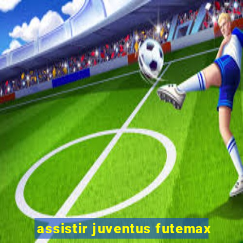 assistir juventus futemax